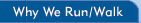 Why We Run/Walk